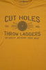 Cut Holes, Throw Ladders - Antique Gold Tee