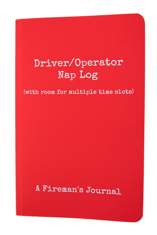 Driver/Operator Nap Log - A Fireman's Journal