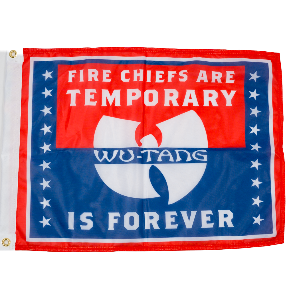 Flag with text 'Fire chiefs are temporary, Wu-Tang is forever' and Wu-Tang Clan logo.
