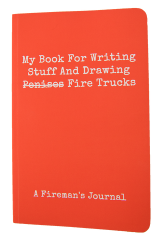 My Book For Writing Stuff And Drawing Fire Trucks - A Fireman's Journal