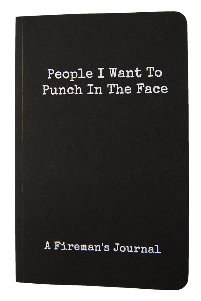 People I Want To Punch In The Face - A Fireman's Journal