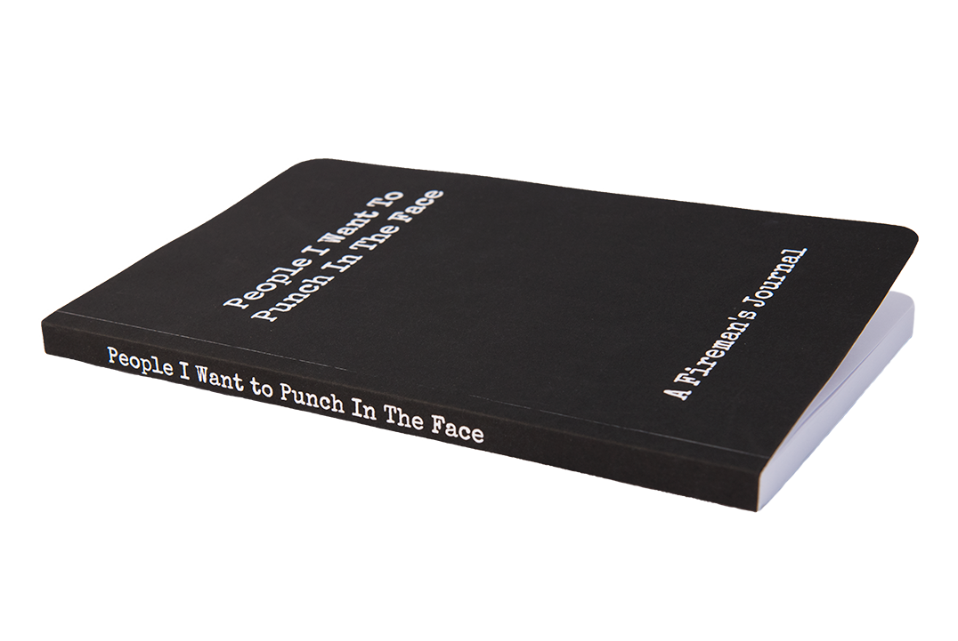 People I Want To Punch In The Face - A Fireman's Journal